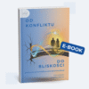 Od konfliktu do bliskości. Praktyczny przewodnik po zdrowej komunikacji | E-book